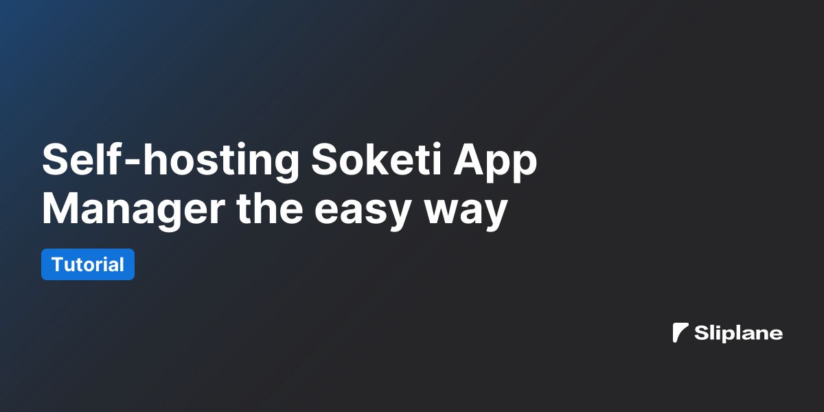 Self-hosting Soketi App Manager the easy way