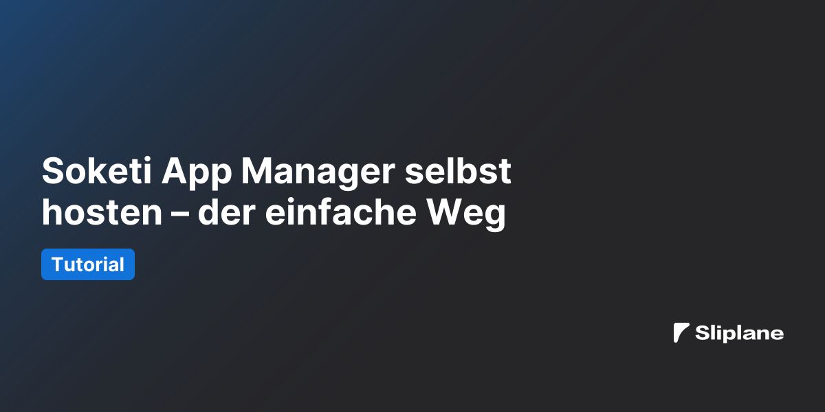 Soketi App Manager selbst hosten – der einfache Weg